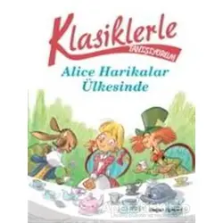 Klasiklerle Yaşıyorum - Alice Harikalar Ülkesinde - Sarah Rossi - Doğan Çocuk