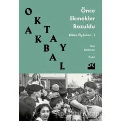 Önce Ekmekler Bozuldu - Oktay Akbal - Doğan Kitap