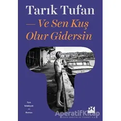 Ve Sen Kuş Olur Gidersin - Tarık Tufan - Doğan Kitap