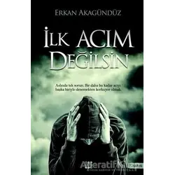 İlk Acım Değilsin - Erkan Akagündüz - Dokuz Yayınları