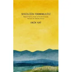 Sessizliğin Fenomenolojisi - Engin Yurt - Pinhan Yayıncılık