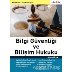 Bilgi Güvenliği ve Bilişim Hukuku - Güneş Okan - Abaküs Kitap
