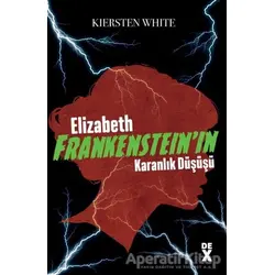 Elizabeth Frankenstein’ın Karanlık Düşüşü - Kiersten White - Dex Yayınevi