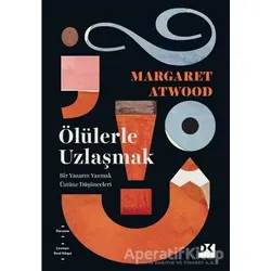 Ölülerle Uzlaşmak - Margaret Atwood - Doğan Kitap