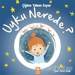 Uyku Nerede? - Çiğdem Yalman Kopan - Eksik Parça Yayınları