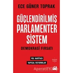 Güçlendirilmiş Parlamenter Sistem - Ece Güner Toprak - Doğan Kitap