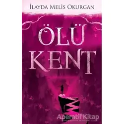 Ölü Kent - 1 - İlayda Melis Okurgan - Dokuz Yayınları