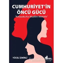 Cumhuriyetin Öncü Gücü - Yücel İzmirli - Çınar Yayınları