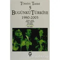 Türkiye Tarihi 5 Bugünkü Türkiye 1980 - 2003 - Ayla Ödekan - Cem Yayınevi