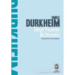Dinsel Yaşamın İlk Biçimleri - Emile Durkheim - Cem Yayınevi