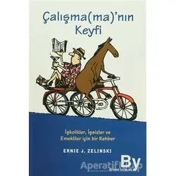 Çalışma(ma)’nın Keyfi - Ernie J. Zelinski - Boyner Yayınları