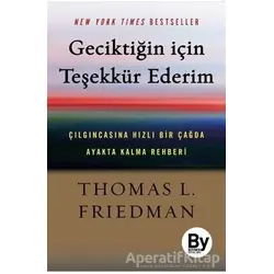 Geciktiğin İçin Teşekkür Ederim - Thomas L. Friedman - Boyner Yayınları
