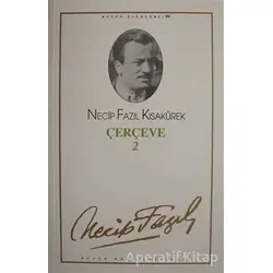 Çerçeve 2 : 78 - Necip Fazıl Bütün Eserleri - Necip Fazıl Kısakürek - Büyük Doğu Yayınları