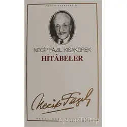 Hitabeler : 21 - Necip Fazıl Bütün Eserleri - Necip Fazıl Kısakürek - Büyük Doğu Yayınları