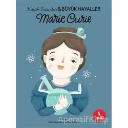 Marie Curie - Küçük İnsanlar ve Büyük Hayaller - Maria Isabel Sanchez Vegara - Martı Çocuk Yayınları