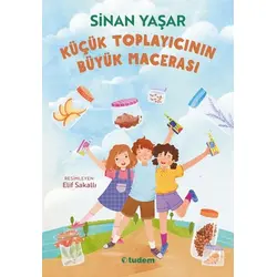 Küçük Toplayıcının Büyük Macerası - Sinan Yaşar - Tudem Yayınları