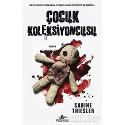 Çocuk Koleksiyoncusu - Sabine Thiesler - Pegasus Yayınları