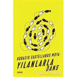 Yılanlarla Dans - Horacio Castellanos Moya - Jaguar Kitap