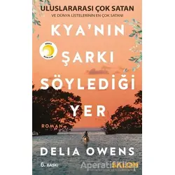 Kya’nın Şarkı Söylediği Yer - Delia Owens - Salon Yayınları
