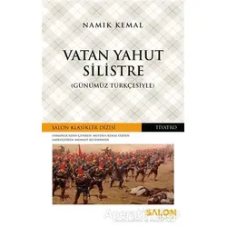 Vatan Yahut Silistre (Günümüz Türkçesiyle) - Namık Kemal - Salon Yayınları