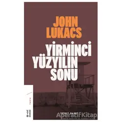 Yirminci Yüzyılın Sonu - John Lukacs - Ketebe Yayınları