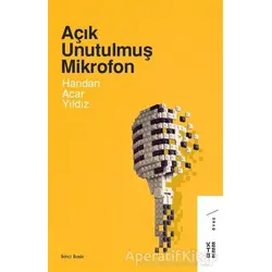 Açık Unutulmuş Mikrofon - Handan Acar Yıldız - Ketebe Yayınları