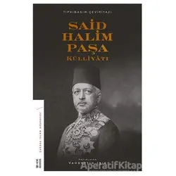 Said Halim Paşa Külliyatı - Vahdettin Işık - Ketebe Yayınları