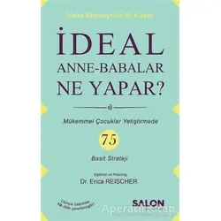 İdeal Anne Babalar Ne Yapar? - Erica Reischer - Salon Yayınları