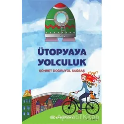 Ütopyaya Yolculuk - Şöhret Doğruyol Sağbaş - Epsilon Yayınevi