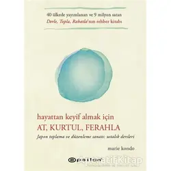 Hayattan Keyif Almak İçin: At, Kurtul, Ferahla - Marie Kondo - Epsilon Yayınevi