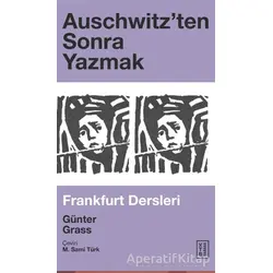 Auschwitz’ten Sonra Yazmak - Günter Grass - Ketebe Yayınları