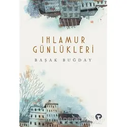 Ihlamur Günlükleri - Başak Buğday - Turkuvaz Kitap