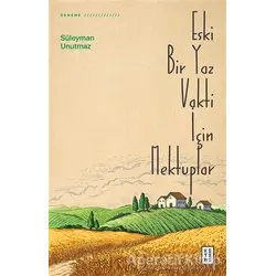 Eski Bir Yaz Vakti İçin Mektuplar - Süleyman Unutmaz - Ketebe Yayınları