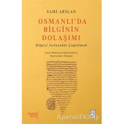 Osmanlı’da Bilginin Dolaşımı - Sami Arslan - Ketebe Yayınları