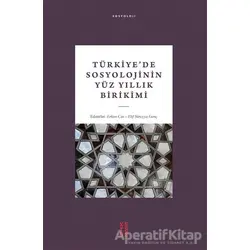 Türkiye’de Sosyolojinin Yüz Yıllık Birikimi - Elif Süreyya Genç - Ketebe Yayınları