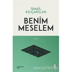 Benim Meselem - İsmail Kılıçarslan - Ketebe Yayınları