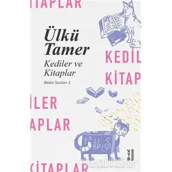 Kediler ve Kitaplar - Ülkü Tamer - Ketebe Yayınları