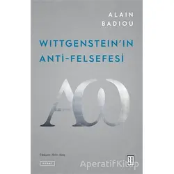 Wittgensteinın Anti-Felsefesi - Alain Badiou - Ketebe Yayınları