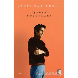 İşaret Çocukları - Cahit Zarifoğlu - Ketebe Yayınları