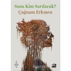 Sana Kim Sarılacak? - Çağnam Erkmen - Doğan Kitap