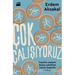 Çok Çalışıyoruz - Erdem Aksakal - Doğan Kitap