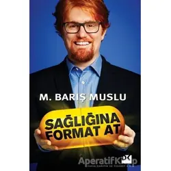 Sağlığına Format At - M. Barış Muslu - Doğan Kitap