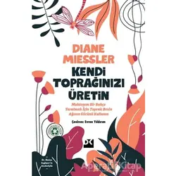 Kendi Toprağınızı Üretin - Diane Miessler - Doğan Kitap