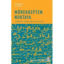 Mürekkepten Noktaya - Muhammet Altıntaş - Ketebe Yayınları