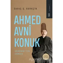 Ahmed Avni Konuk Görünmeyen Umman - Savaş Ş. Barkçin - Ketebe Yayınları