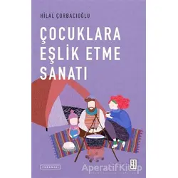 Çocuklara Eşlik Etme Sanatı - Hilal Çorbacıoğlu - Ketebe Yayınları