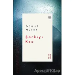 Şarkıyı Kes - Ahmet Murat - Ketebe Yayınları