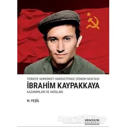Türkiye Komünist Hareketinde Dönüm Noktası İbrahim Kaypakkaya Kazanımları ve Hataları