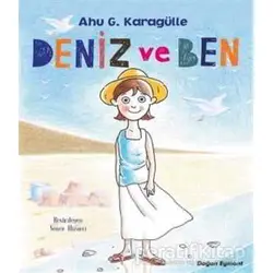 Deniz ve Ben - Ahu G. Karagülle - Doğan Egmont Yayıncılık