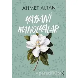 Yabani Manolyalar - Ahmet Altan - Everest Yayınları